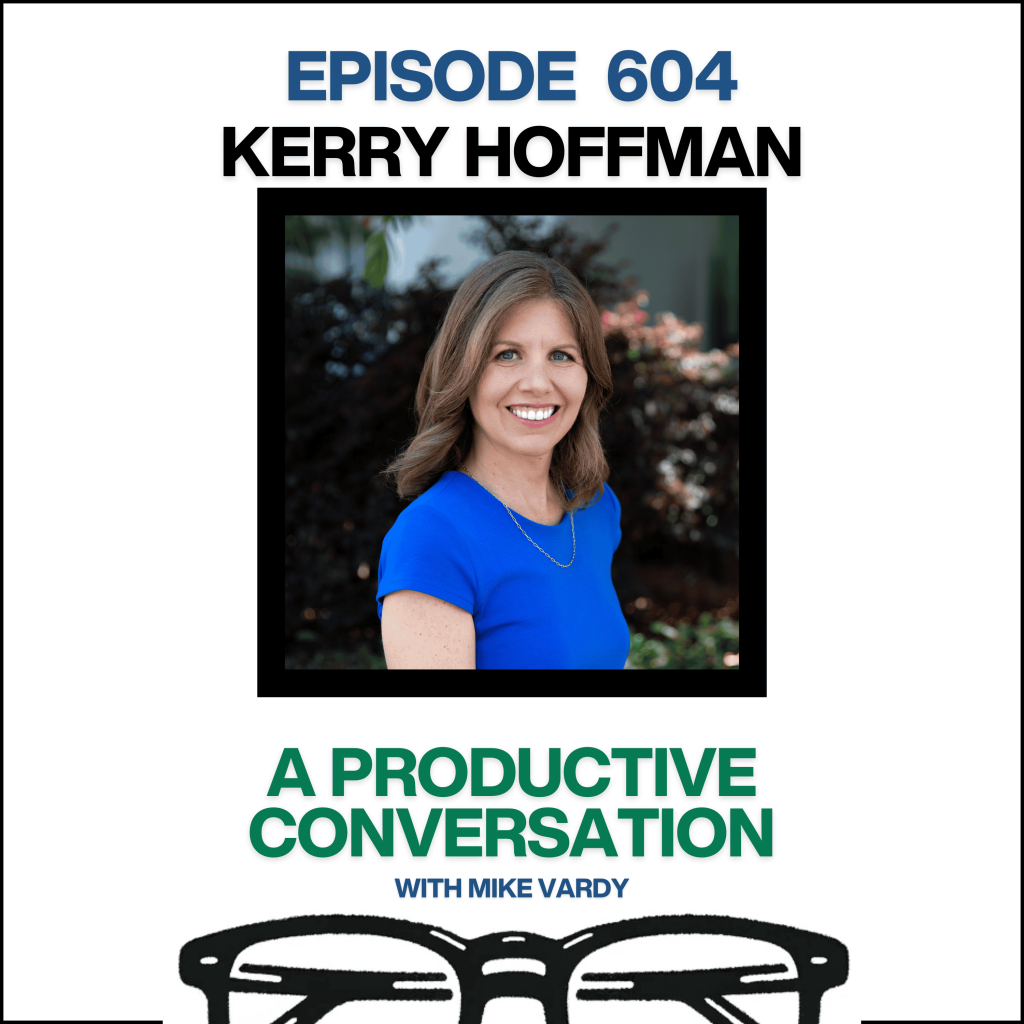 Episode 604: Kerry Hoffman Talks About Order, Chaos, and Planning with Purpose Episode 604: Kerry Hoffman Talks About Order, Chaos, and Planning with Purpose